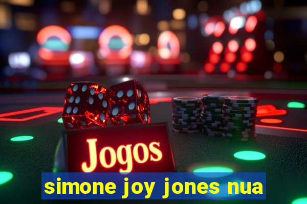 simone joy jones nua